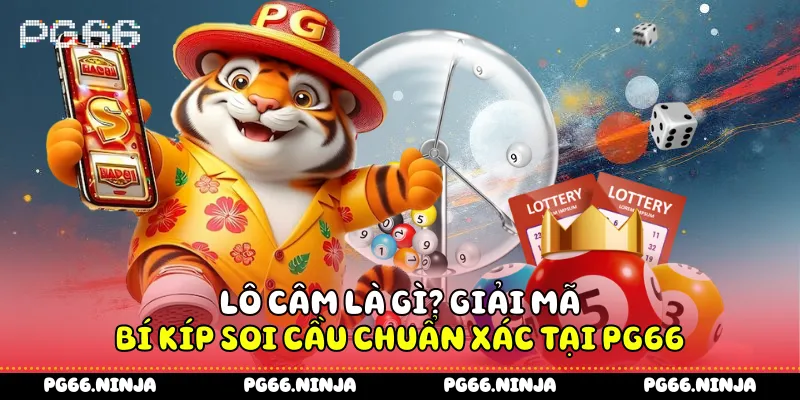 Lô Câm Là Gì? Giải Mã Bí Kíp Soi Cầu Chuẩn Xác Tại PG66